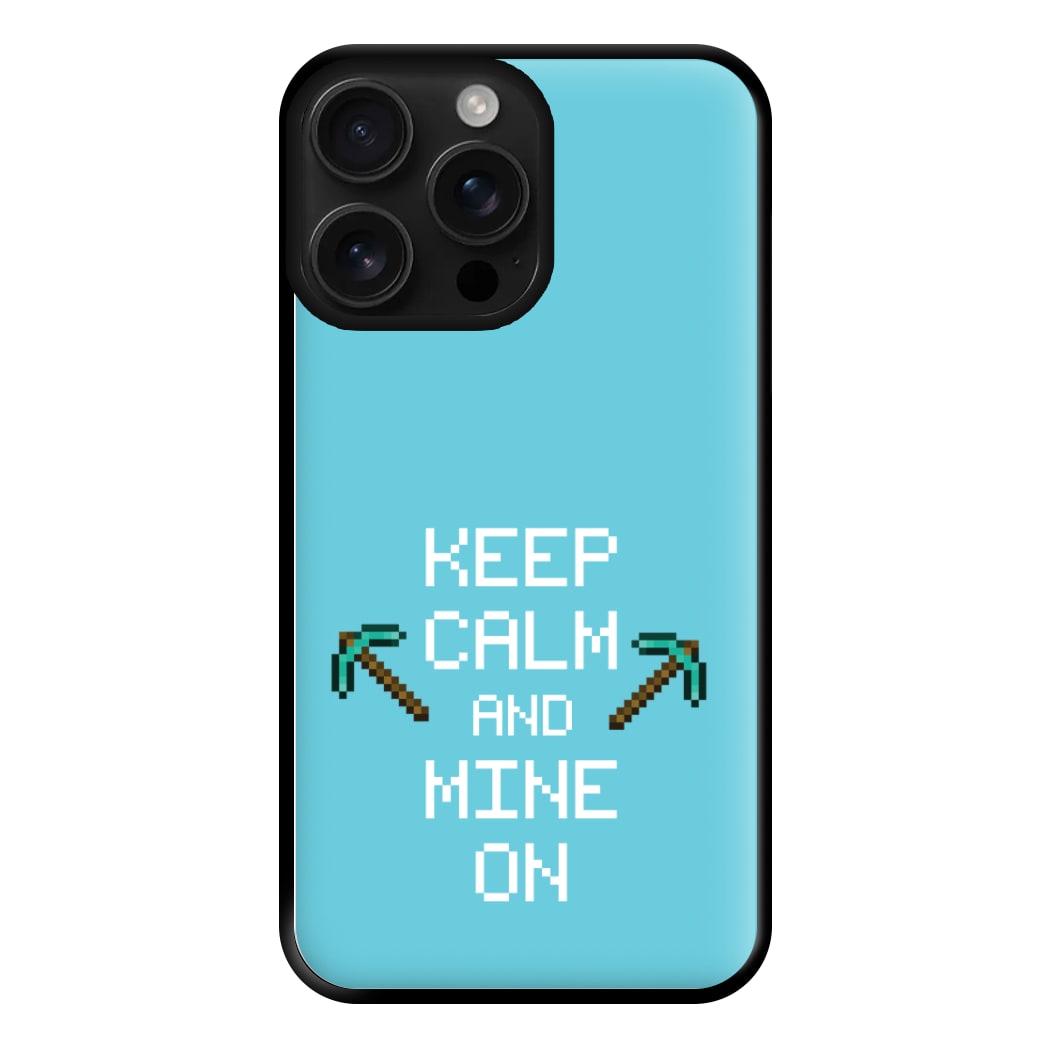 Keep Calm And Mine On Phone Case