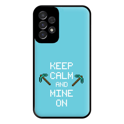 Keep Calm And Mine On Phone Case for Galaxy A53