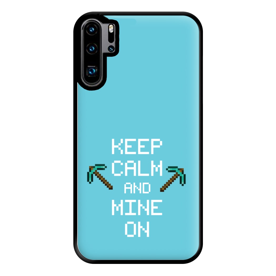 Keep Calm And Mine On Phone Case for Huawei P30 Pro