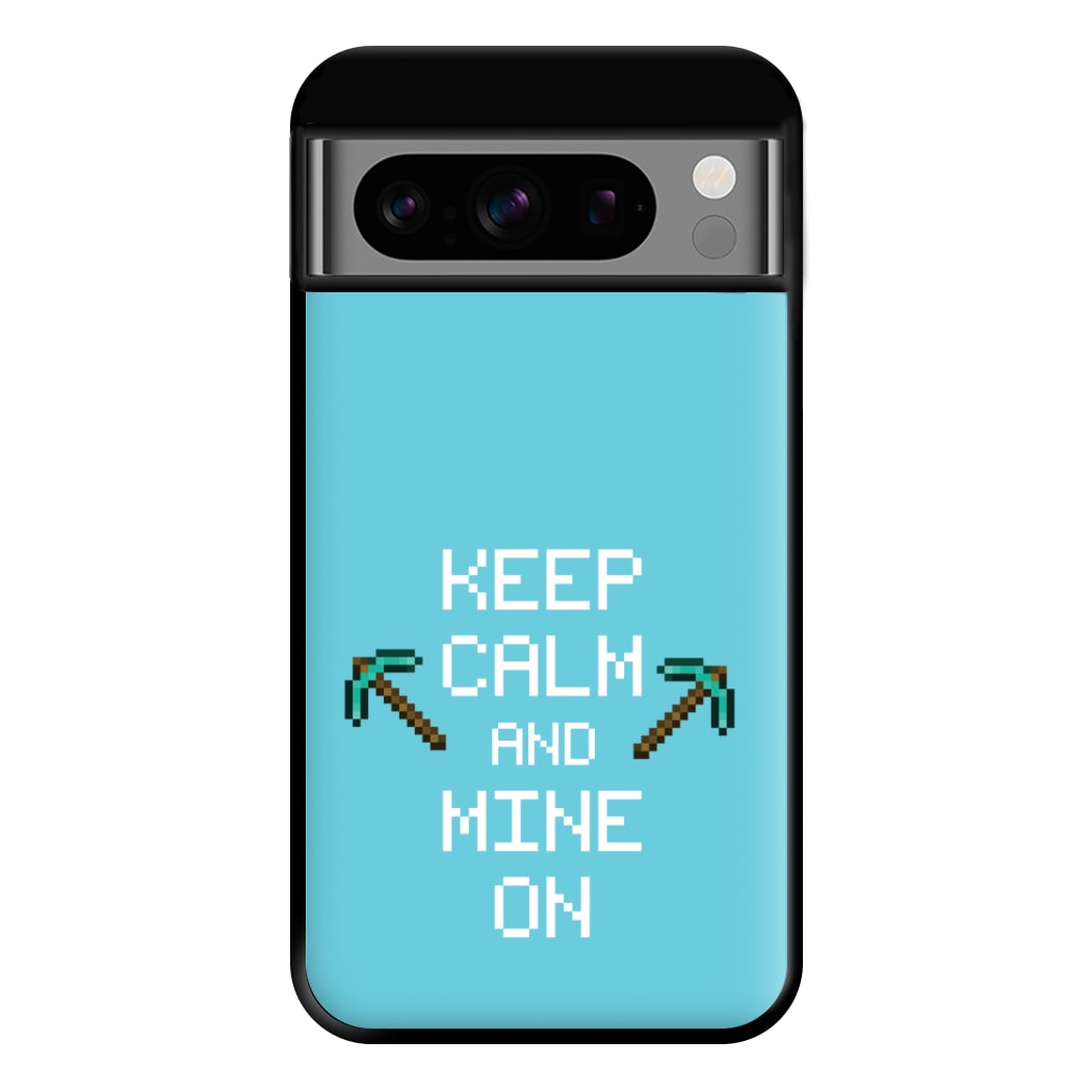 Keep Calm And Mine On Phone Case for Google Pixel 8 Pro