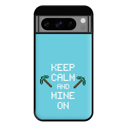 Keep Calm And Mine On Phone Case for Google Pixel 8 Pro