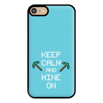 Keep Calm And Mine On Phone Case for iPhone 6 / 7 / 8 / SE