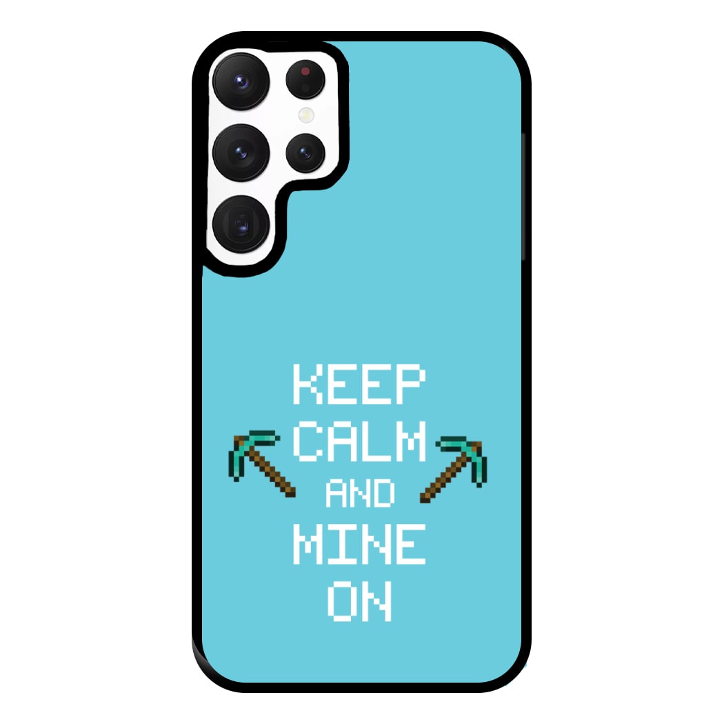 Keep Calm And Mine On Phone Case for Galaxy S22 Ultra