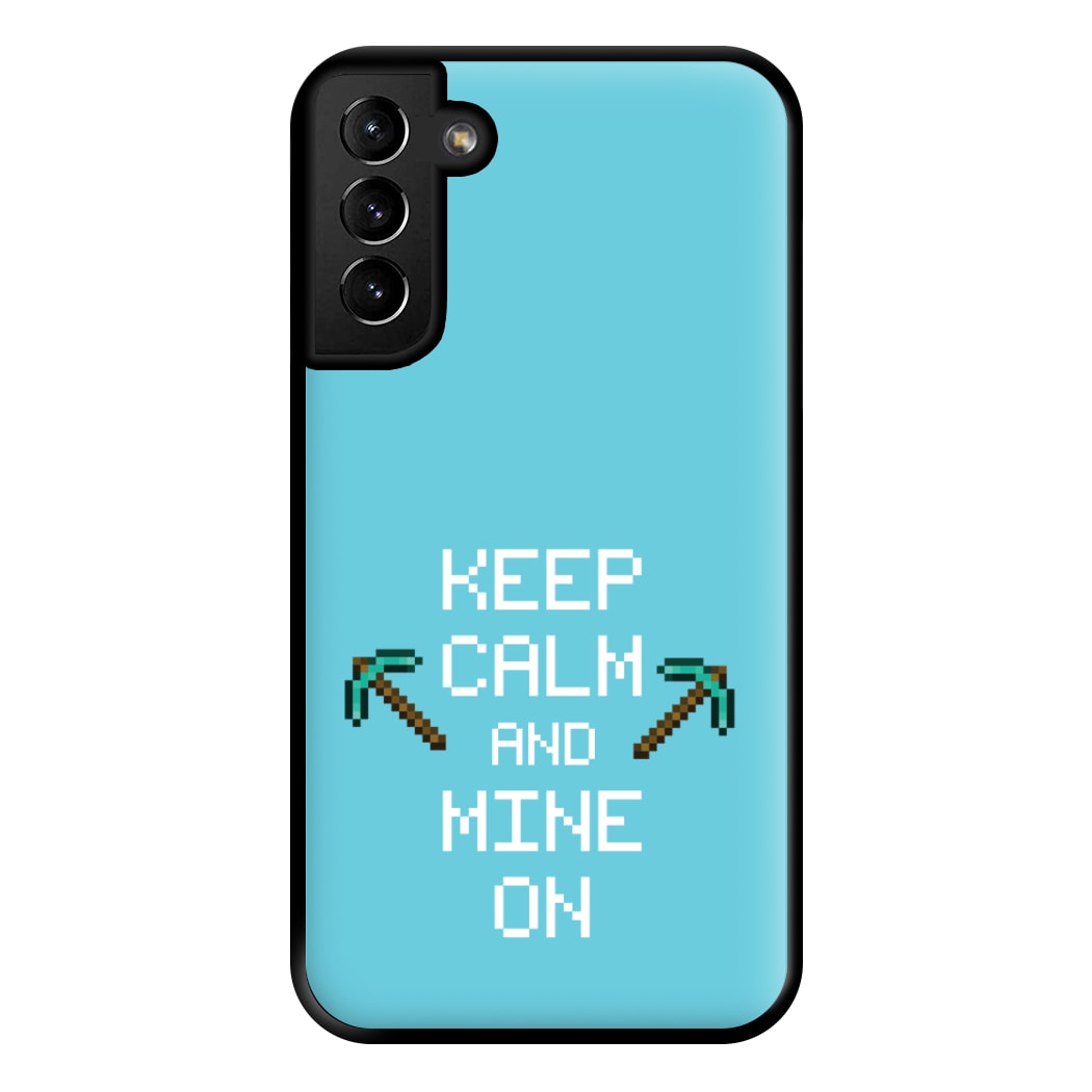 Keep Calm And Mine On Phone Case for Galaxy S21 Plus