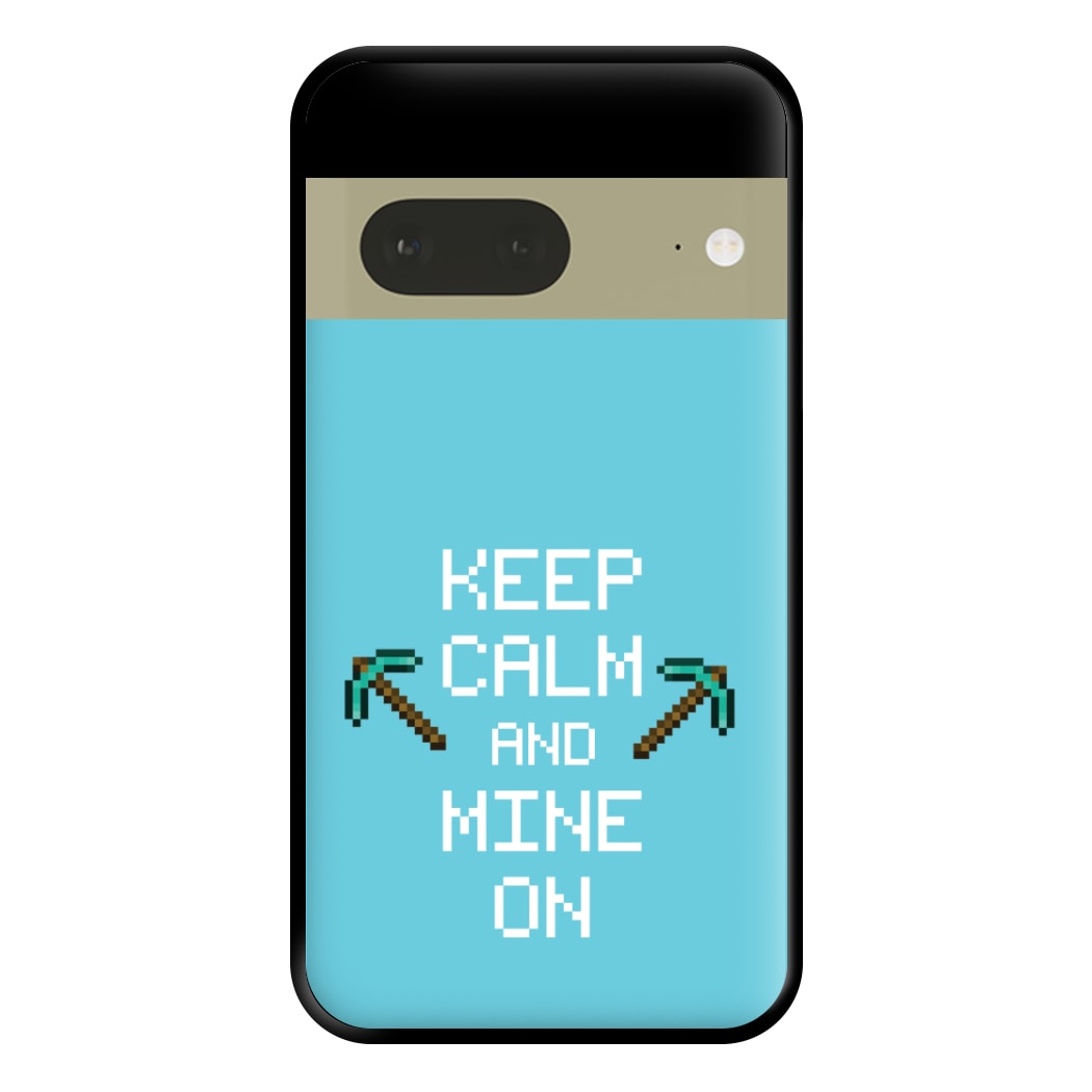 Keep Calm And Mine On Phone Case for Google Pixel 7a