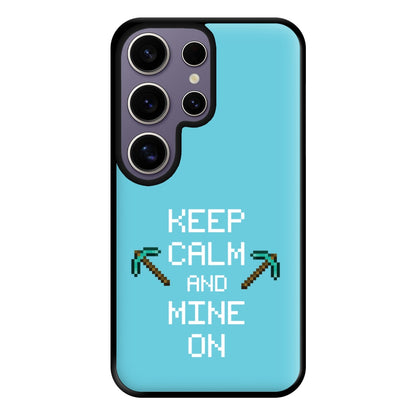 Keep Calm And Mine On Phone Case for Galaxy S25 Ultra