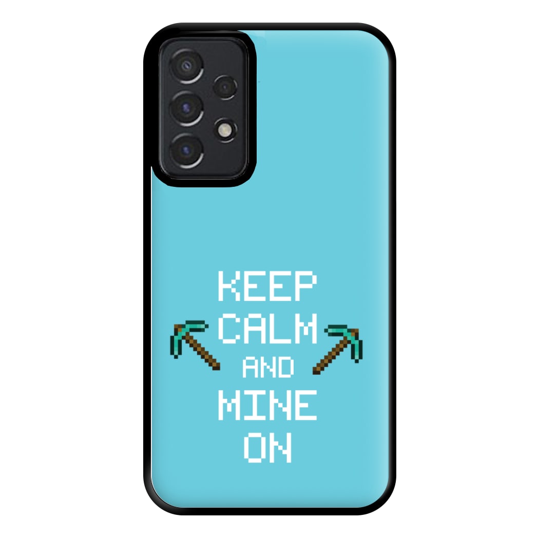 Keep Calm And Mine On Phone Case for Galaxy A52 / A52s