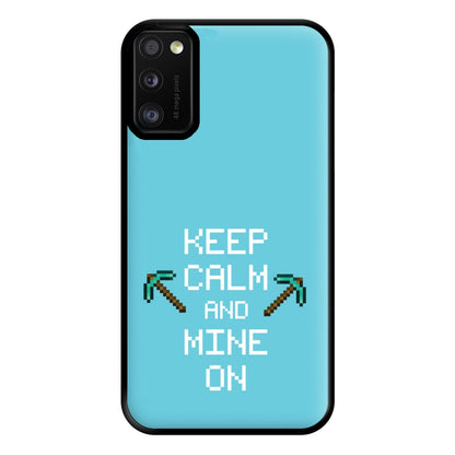 Keep Calm And Mine On Phone Case for Galaxy A41