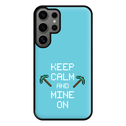 Keep Calm And Mine On Phone Case for Galaxy S24 Ultra