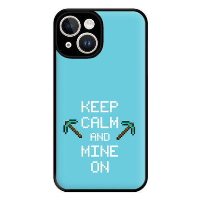 Keep Calm And Mine On Phone Case for iPhone 14