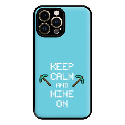 Keep Calm And Mine On Phone Case for iPhone 14 Pro Max