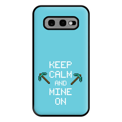 Keep Calm And Mine On Phone Case for Galaxy S10e