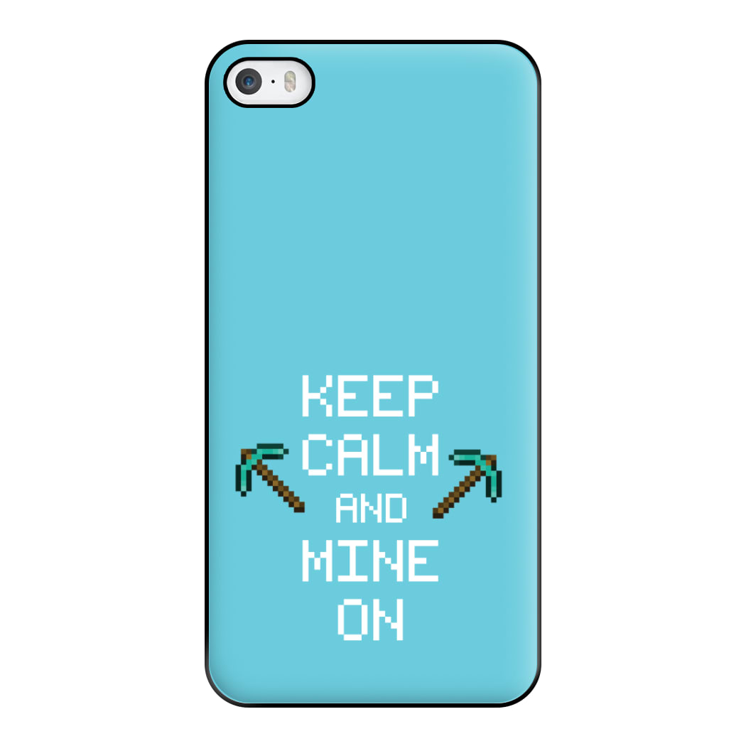 Keep Calm And Mine On Phone Case for iPhone 5 / 5s / SE 2016