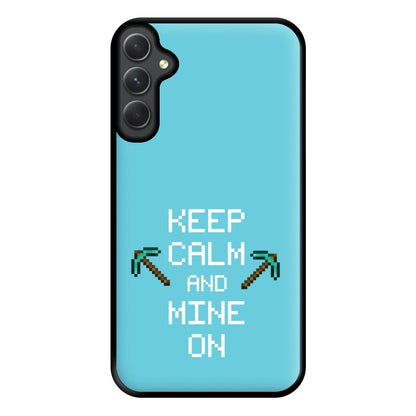 Keep Calm And Mine On Phone Case for Galaxy A34