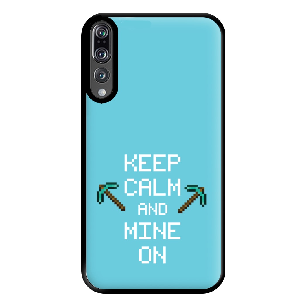 Keep Calm And Mine On Phone Case for Huawei P20 Pro