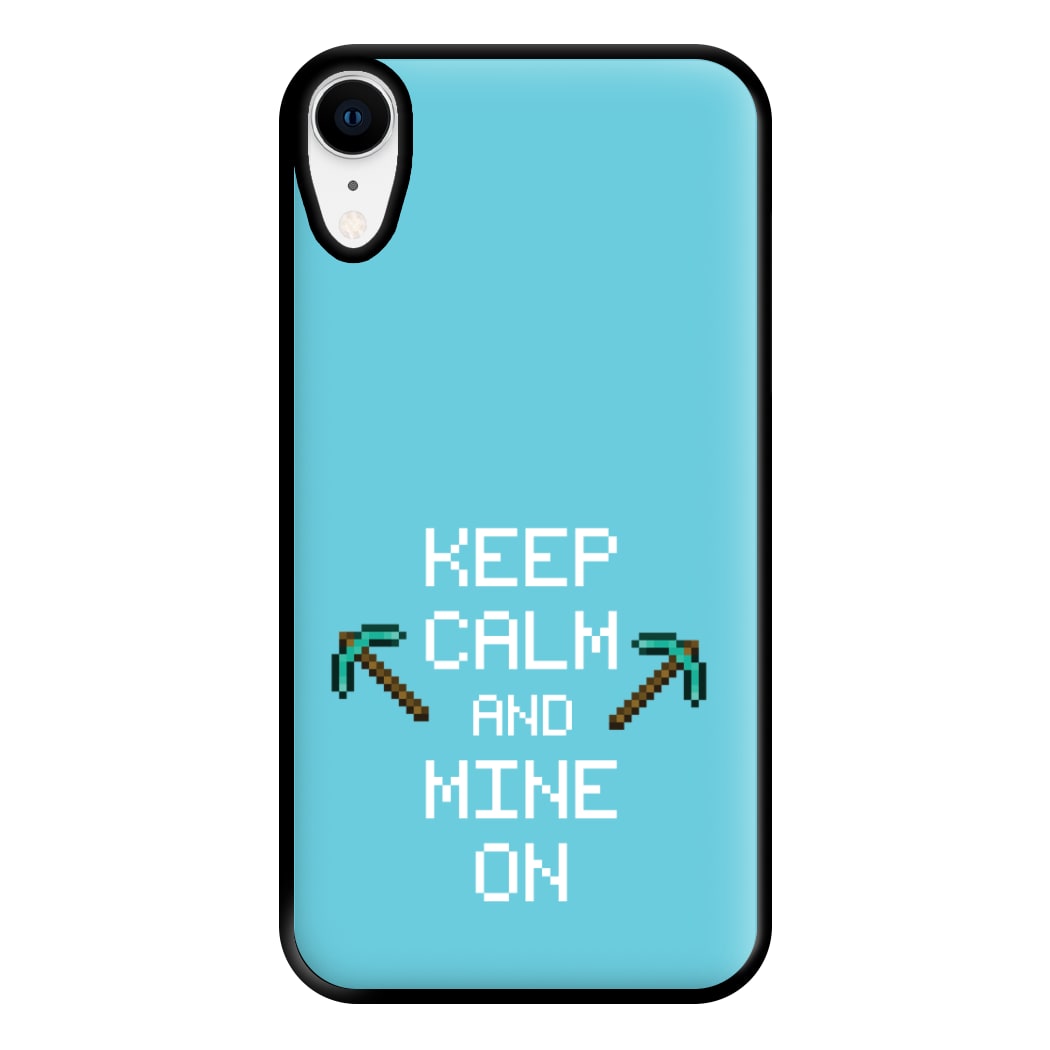 Keep Calm And Mine On Phone Case for iPhone XR