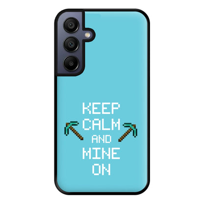 Keep Calm And Mine On Phone Case for Galaxy A15