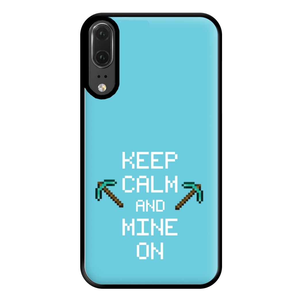 Keep Calm And Mine On Phone Case for Huawei P20