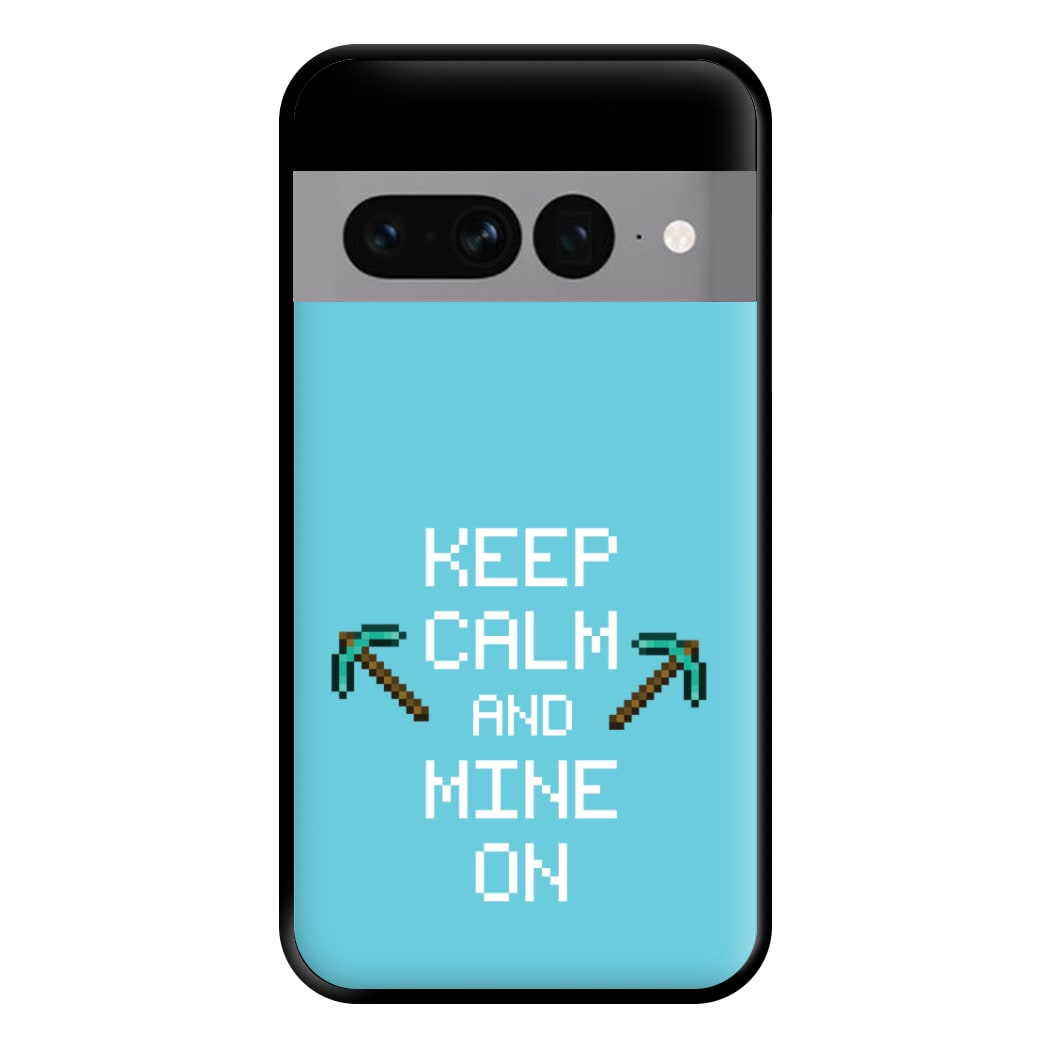 Keep Calm And Mine On Phone Case for Google Pixel 7 Pro