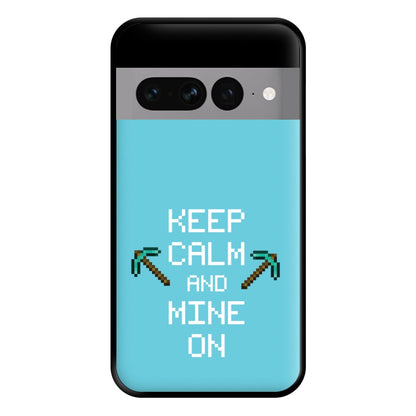 Keep Calm And Mine On Phone Case for Google Pixel 7 Pro