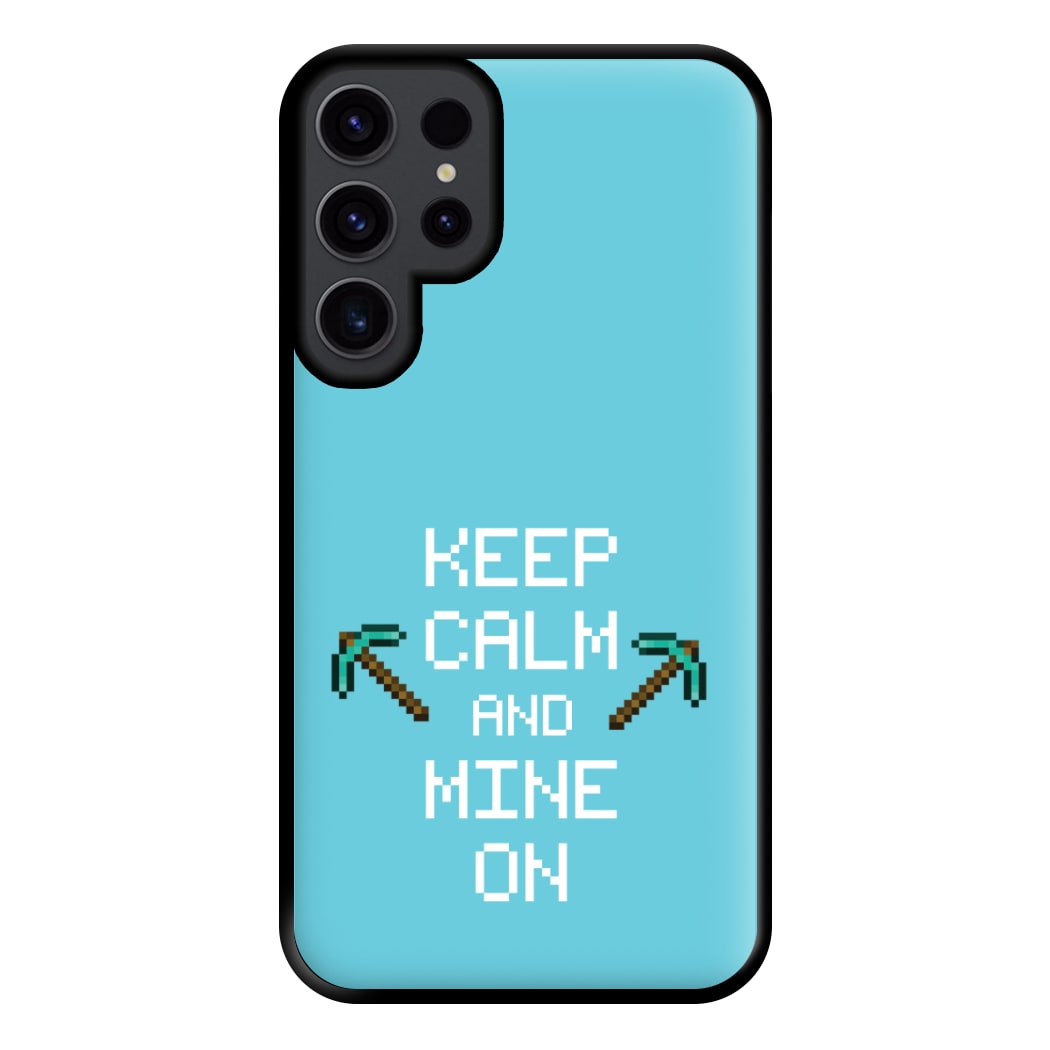 Keep Calm And Mine On Phone Case for Galaxy S23 Ultra