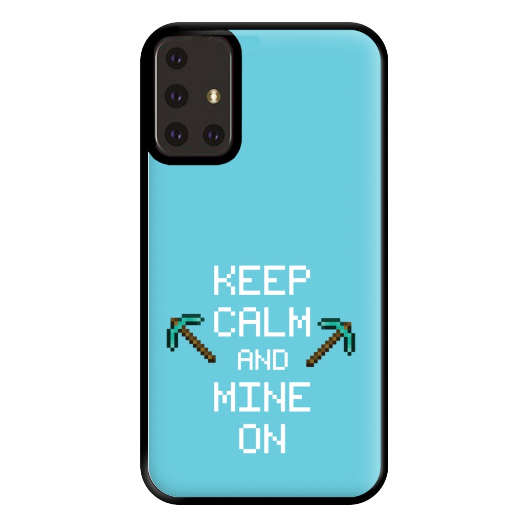 Keep Calm And Mine On Phone Case for Galaxy A71