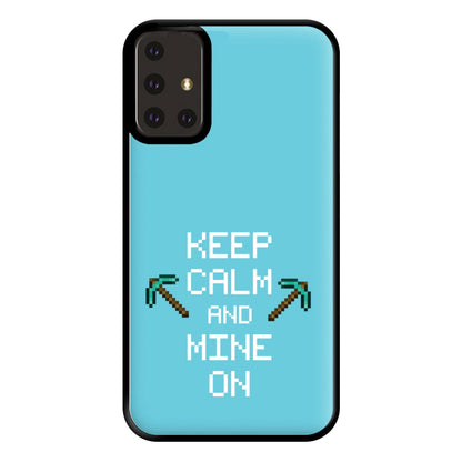 Keep Calm And Mine On Phone Case for Galaxy A71