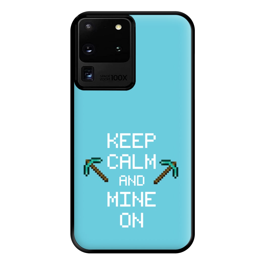 Keep Calm And Mine On Phone Case for Galaxy S20 Ultra