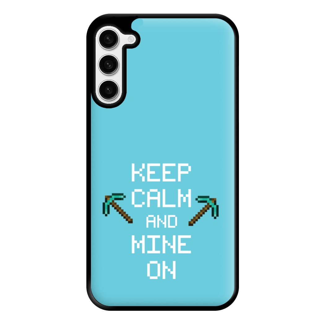 Keep Calm And Mine On Phone Case for Galaxy S23 Plus