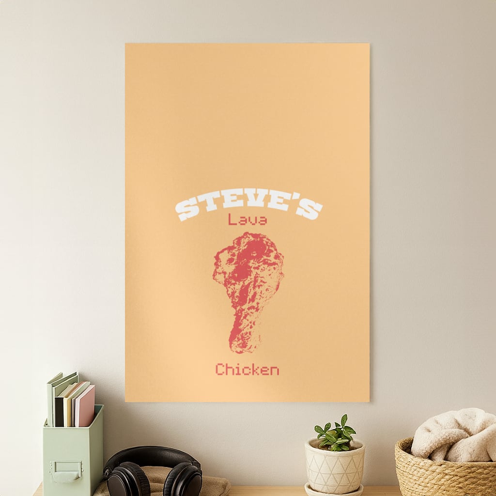 Steve's Lava Chicken Poster