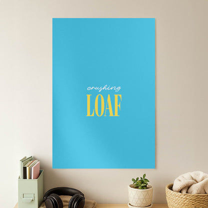 Crushing Loaf Blue Poster