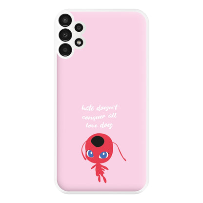 Hate Doesn't Conquer All Phone Case for Galaxy A13