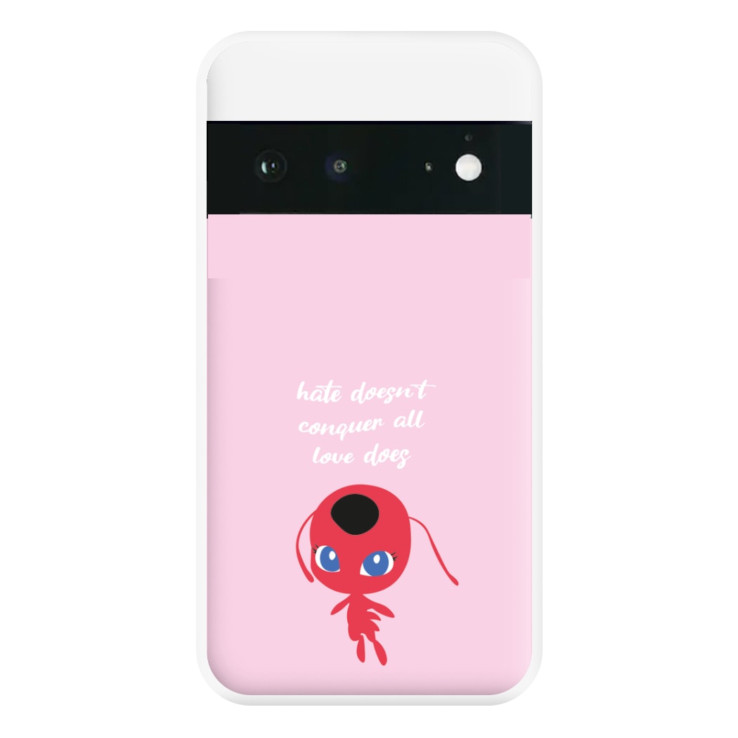 Hate Doesn't Conquer All - Miraculous Phone Case for Google Pixel 6a