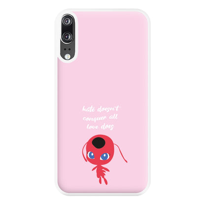 Hate Doesn't Conquer All - Miraculous Phone Case for Huawei P20