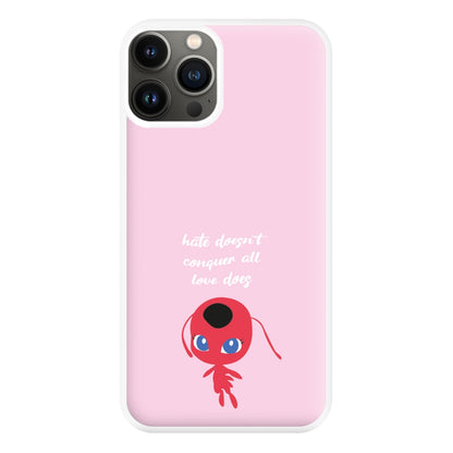 Hate Doesn't Conquer All - Miraculous Phone Case for iPhone 11 Pro Max