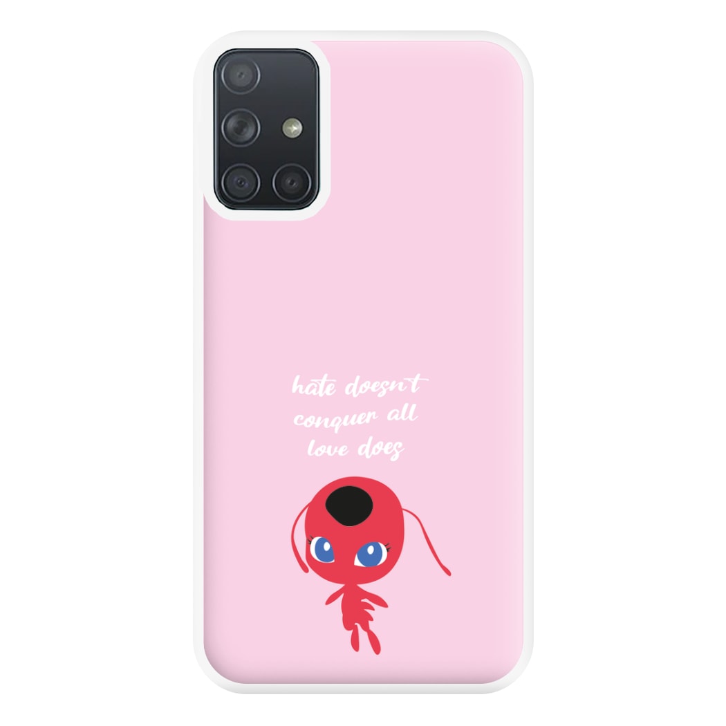 Hate Doesn't Conquer All Phone Case for Galaxy A71