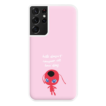 Hate Doesn't Conquer All - Miraculous Phone Case for Galaxy S21 Ultra