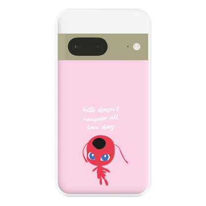 Hate Doesn't Conquer All - Miraculous Phone Case for Google Pixel 7a