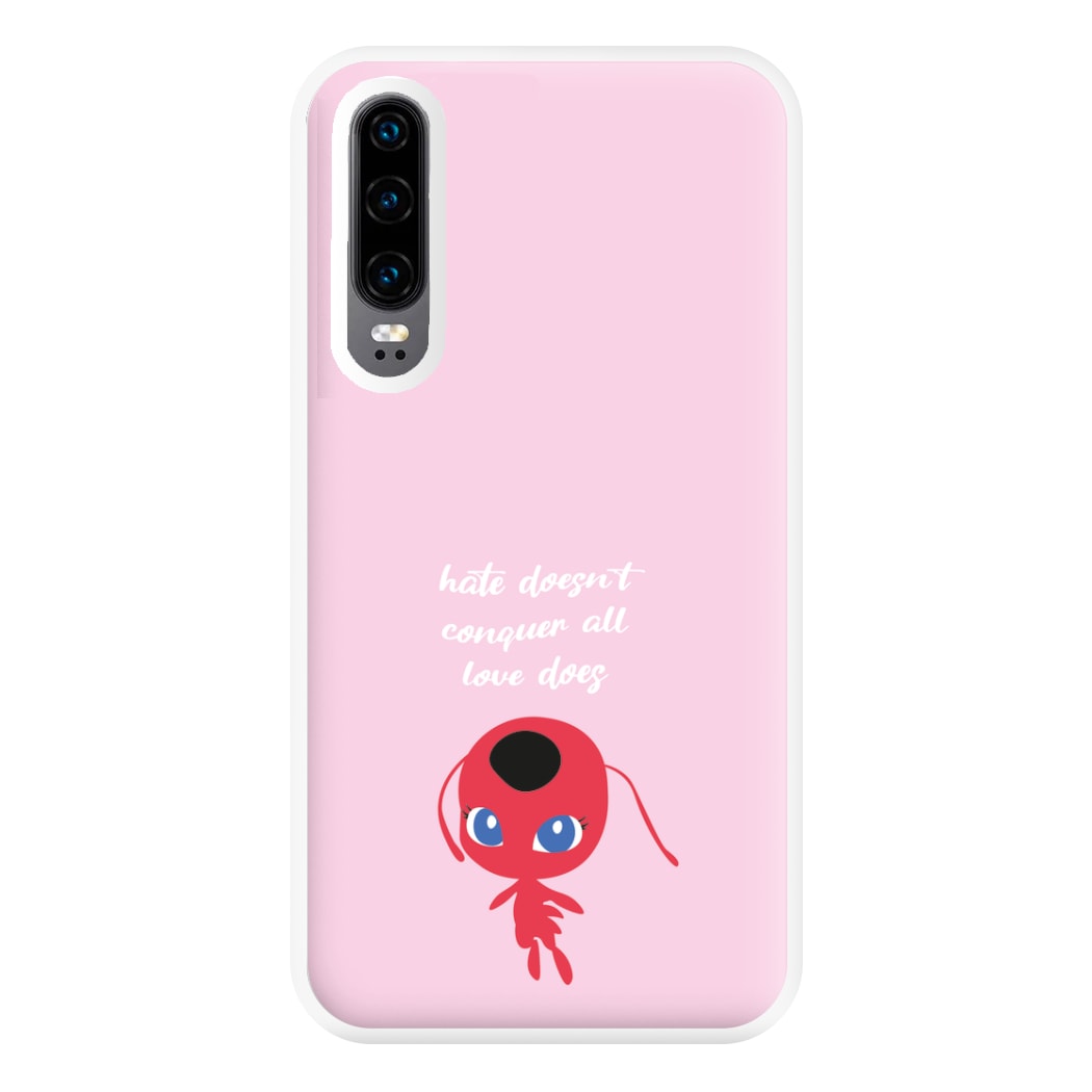 Hate Doesn't Conquer All Phone Case for Huawei P30