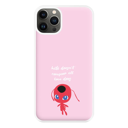 Hate Doesn't Conquer All Phone Case for iPhone 13