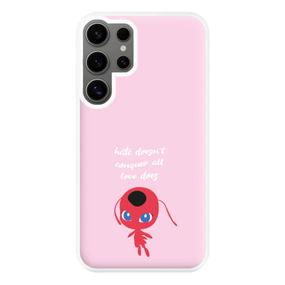 Hate Doesn't Conquer All - Miraculous Phone Case for Galaxy S24 Ultra