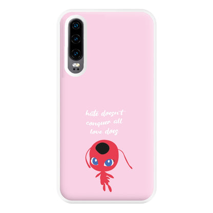 Hate Doesn't Conquer All - Miraculous Phone Case for Huawei P30