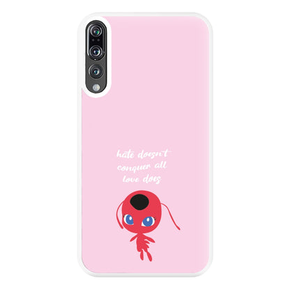 Hate Doesn't Conquer All - Miraculous Phone Case for Huawei P20 Pro