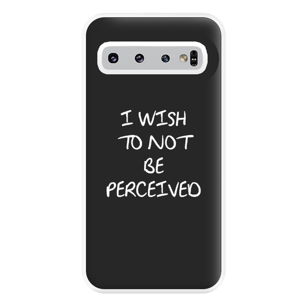 I Wish To Not Be Perceived Phone Case for Galaxy S10 Plus