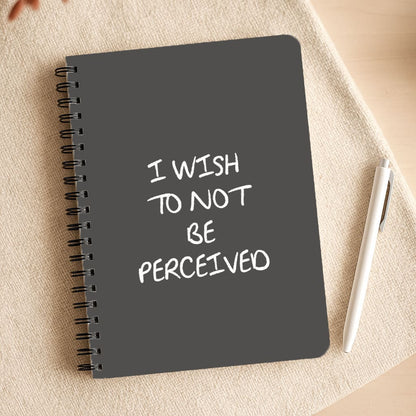 I Wish To Not Be Perceived Notepad
