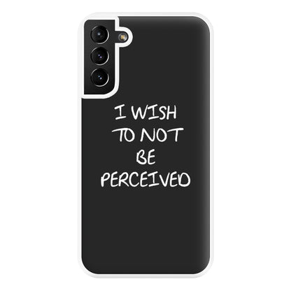 I Wish To Not Be Perceived Phone Case for Galaxy S21 Plus