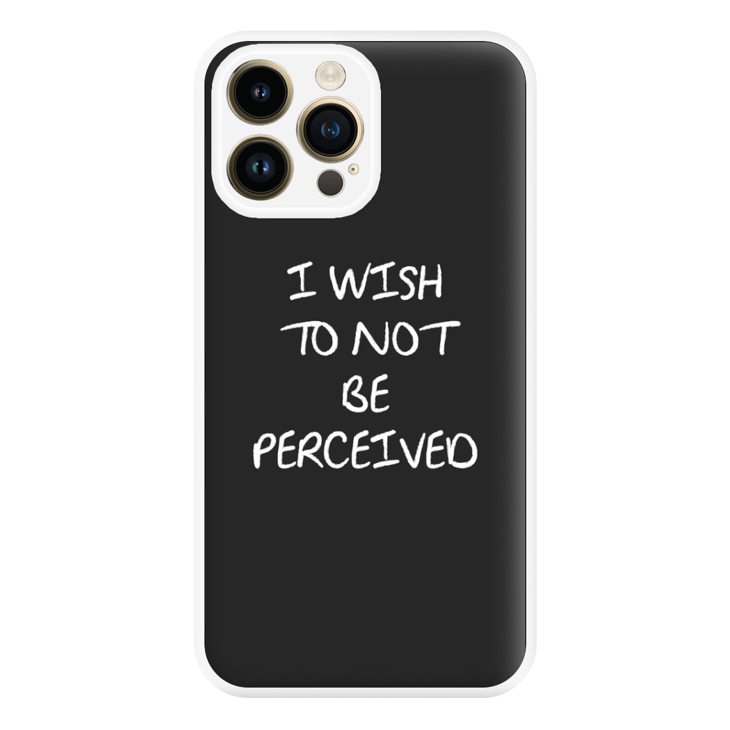 I Wish To Not Be Perceived Phone Case for iPhone 14 Pro Max