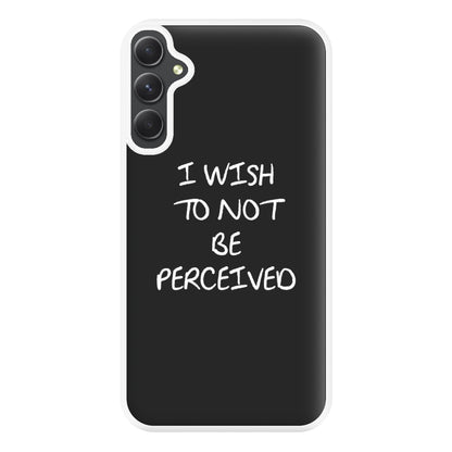 I Wish To Not Be Perceived Phone Case for Galaxy A14