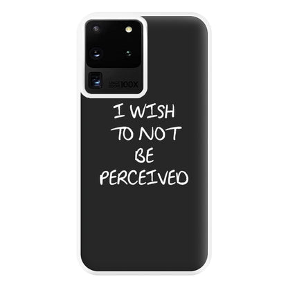 I Wish To Not Be Perceived Phone Case for Galaxy S20 Ultra