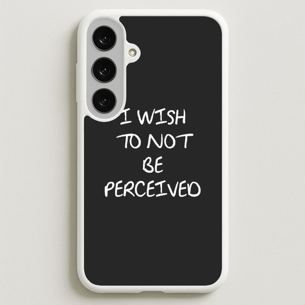 I Wish To Not Be Perceived Phone Case for Galaxy S25FE